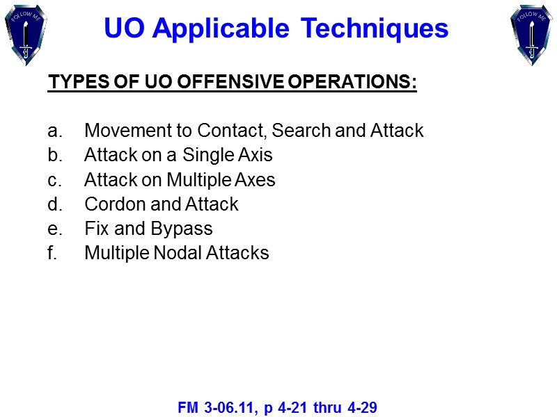 UO Applicable Techniques TYPES OF UO OFFENSIVE OPERATIONS:  Movement to Contact, Search and